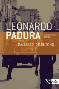 Baixar Paisagem de Outono: (Outono) (Estações Havana) - Leonardo Padura ePub PDF Mobi ou Ler Online