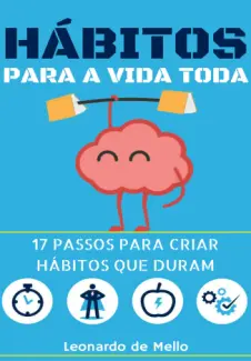 Baixar Livro Hábitos Para A Vida Toda - Leonardo de Mello em ePub PDF Mobi ou Ler Online