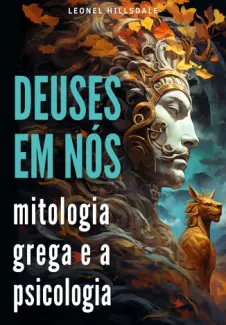 Baixar Livro Deuses em Nós. Uma Jornada pela Mitologia Grega e a Psicologia - Leonel Hillsdale em ePub PDF Mobi ou Ler Online