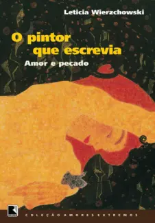 O Pintor Que Escrevia - Leticia Wierzchowski