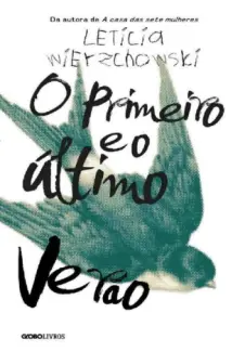 O primeiro e o último verão - Letícia Wierzchowski
