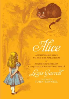Alice  -  Aventuras de Alice no País das Maravilhas & Através Espelho e o que Alice Encontrou Por Lá  -  Lewis Carroll