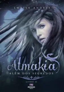 Baixar Livro Lhaisa Andria - Almakia - 02 - Além Dos Segredos - Almakia Vol. 2 - Lhaisa Andria em ePub PDF Mobi ou Ler Online