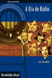 Baixar Livro A Era do Rádio - Descobrindo o Brasil - Lia Calabre em ePub PDF Mobi ou Ler Online