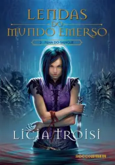 Baixar Livro A Filha do Sangue - Lendas do Mundo Emerso Vol. 2 - Licia Troisi em ePub PDF Mobi ou Ler Online