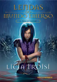 Filha Do Sangue  -   Lendas Do Mundo Emerso   - Vol.  2  -  Licia Troisi