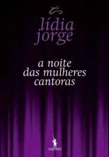 Baixar Livro A Noite das Mulheres Cantoras - Lidia Jorge em ePub PDF Mobi ou Ler Online