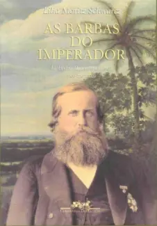 As Barbas do Imperador  -  Lilia Moritz Schwarcz