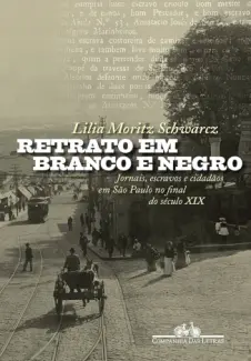 Baixar Livro Retrato em Branco e Negro - Lilia Moritz Schwarcz em ePub PDF Mobi ou Ler Online