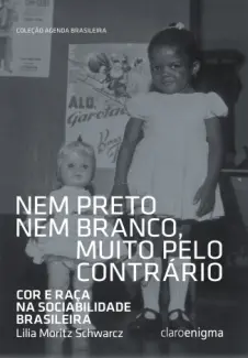 Nem Preto Nem Branco, Muito pelo Contrário  -  Lilia Schwarcz