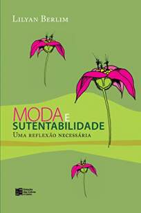 Baixar Livro Moda e Sustentabilidade: uma Reflexão Necessária - Lilyan Berlim em ePub PDF Mobi ou Ler Online