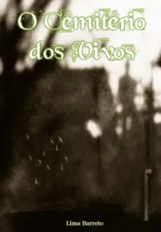 O Cemitério dos Vivos  -  Lima Barreto 