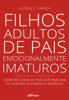 Baixar Livro Filhos Adultos de pais Emociona - Lindsay C. Gibson em ePub PDF Mobi ou Ler Online