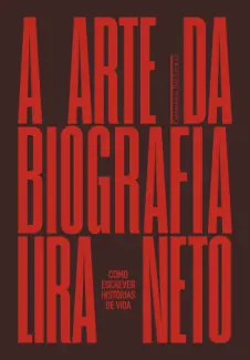 Baixar Livro A arte da Biografia - Lira Neto em ePub PDF Mobi ou Ler Online