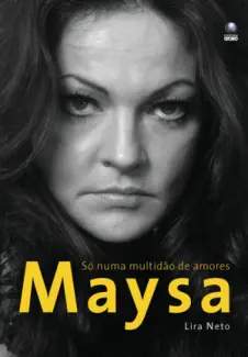 Maysa  -  Só Numa Multidão De Amores  -  Lira Neto