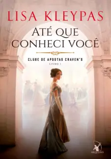 Baixar Livro Até que Conheci você - Clube de Apostas Craven Vol. 1 - Lisa Kleypa em ePub PDF Mobi ou Ler Online