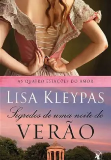 Segredos de Uma Noite de Verão  -  Quatro Estações do Amor  - Vol.  01  -  Lisa Kleypas