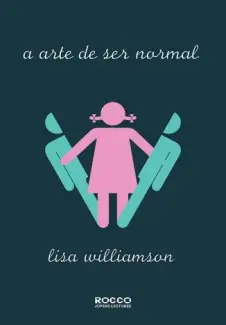 A Arte de Ser Normal  -  Lisa Williamson