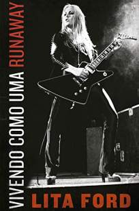 Baixar Livro Vivendo Como uma Runaway - Lita Ford em ePub PDF Mobi ou Ler Online