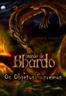 Baixar Livro Os Objetos Supremos - Mundo de Bhardo Vol. 1 - Lívia R. Stocco em ePub PDF Mobi ou Ler Online