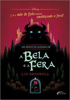 Um conto às avessas de A Bela e a Fera - Liz Braswell
