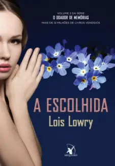 A Escolhida  -  O Doador de Memórias  - Vol.  02  -  Lois Lowry