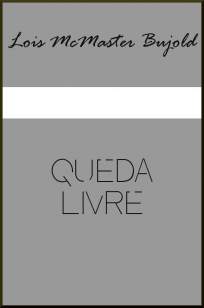 Baixar Livro Queda Livre - Lois McMaster Bujold em ePub PDF Mobi ou Ler Online