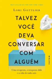 Baixar Livro Talvez Você Deva Conversar Com Alguém - Lori Gottlieb em ePub PDF Mobi ou Ler Online