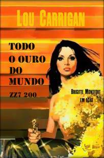 Baixar Livro Todo o Ouro do Mundo - Lou Carrigan em ePub PDF Mobi ou Ler Online