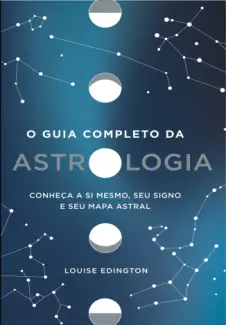 Baixar Livro O guia completo da astrologia - Louise Edington em ePub PDF Mobi ou Ler Online