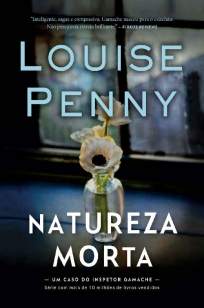 Baixar Livro Natureza Morta - Inspetor Gamache Vol. 1 - Louise Penny em ePub PDF Mobi ou Ler Online