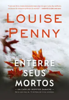 Baixar Livro Enterre seus Mortos - Inspetor Gamache Vol. 6 - Louise Penny em ePub PDF Mobi ou Ler Online