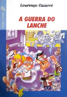 Baixar Livro A Guerra do Lanche - Lourenço Cazarré em ePub PDF Mobi ou Ler Online