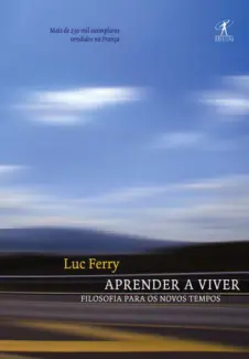 Baixar Livro Aprender a Viver - Luc Ferry em ePub PDF Mobi ou Ler Online