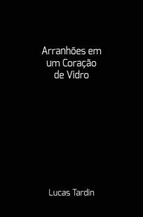 Baixar Livro Arranhões Em um Coração de Vidro - Lucas Tardin em ePub PDF Mobi ou Ler Online