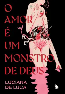 Baixar Livro O amor é um Monstro de Deus - Luciana de Luca em ePub PDF Mobi ou Ler Online