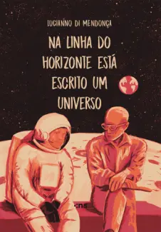 Baixar Livro Na Linha do Horizonte está Escrito um Universo - Lucianno Di Mendonça em ePub PDF Mobi ou Ler Online