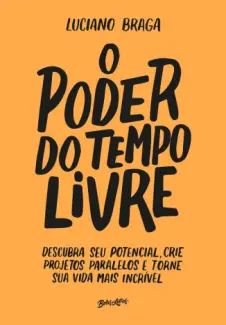 O Poder do Tempo Livre  -  Luciano Braga