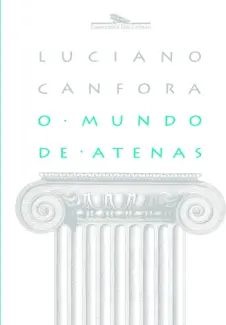 Baixar Livro O Mundo de Atenas - Luciano Canfora em ePub PDF Mobi ou Ler Online