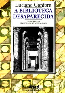 A Biblioteca Desaparecida  -  Luciano Canfora
