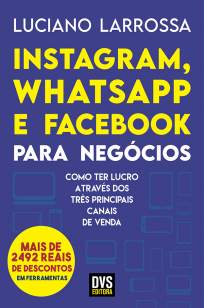Baixar Livro Instagram, WhatsApp e Facebook para Negócios - Luciano Larrossa em ePub PDF Mobi ou Ler Online