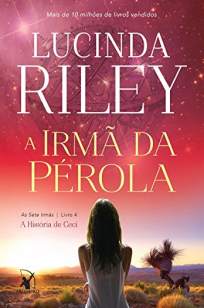 Baixar Livro A Irma da Perola - As Sete Irmãs Vol. 4 - Lucinda Riley em ePub PDF Mobi ou Ler Online