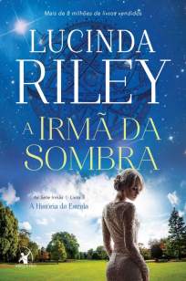Baixar Livro A Irmã da Sombra - As Sete Irmãs Vol. 3 - Lucinda Riley em ePub PDF Mobi ou Ler Online