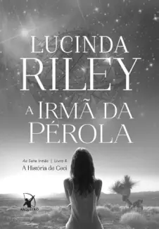 A Irma da Perola  -  As Sete Irmãs  - Vol.  04  -  Lucinda Riley