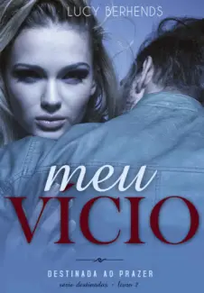 Baixar Livro Meu Vicio - Destinados Vol. 2 - Lucy Berhends em ePub PDF Mobi ou Ler Online
