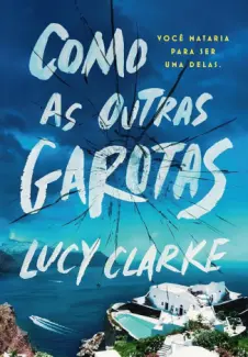 Baixar Livro Como as Outras Garotas - Lucy Clarke em ePub PDF Mobi ou Ler Online