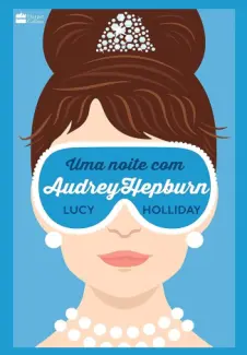 Baixar Livro Uma Noite com Audrey Hepburn - Lucy Holliday em ePub PDF Mobi ou Ler Online