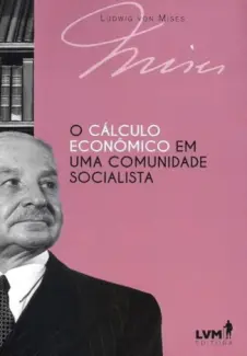 Baixar Livro O cálculo econômico em uma comunidade socialista - Ludwig von Mises em ePub PDF Mobi ou Ler Online