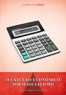 Baixar Livro O Cálculo Econômico sob o Socialismo - Ludwig von Mises em ePub PDF Mobi ou Ler Online