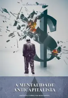 Baixar Livro A Mentalidade Anticapitalista - Ludwig Von Mises em ePub PDF Mobi ou Ler Online